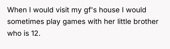 When I would visit my gf's house I would sometimes...