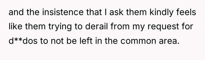 and the insistence that I ask them kindly feels like...