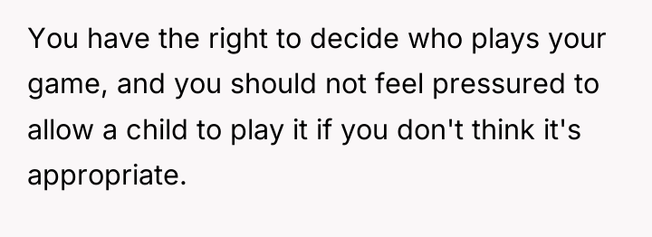 You have the right to decide who plays your game,...