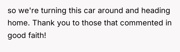 so we're turning this car around and heading home. Thank...