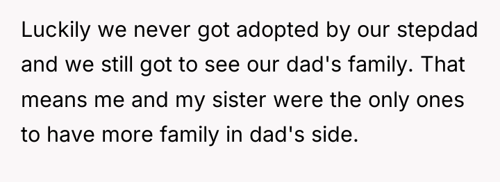 Luckily we never got adopted by our stepdad and we...