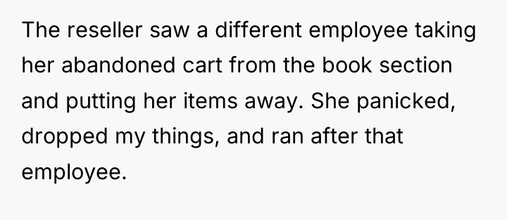 The reseller saw a different employee taking her abandoned cart...