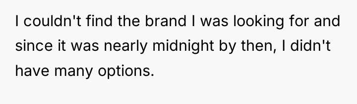 I couldn't find the brand I was looking for and...