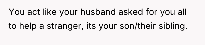 You act like your husband asked for you all to...