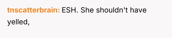 tnscatterbrain ESH. She shouldn't have yelled,