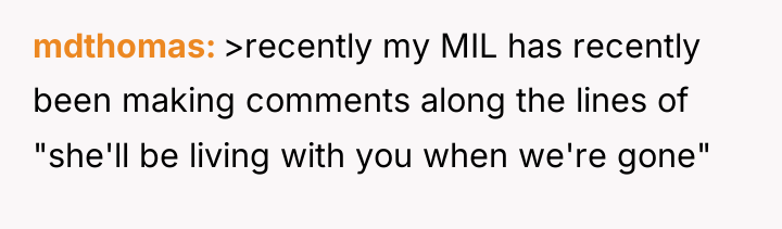 mdthomas >recently my MIL has recently been making comments along...