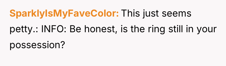 SparklyIsMyFaveColor This just seems petty.: INFO: Be honest, is the...