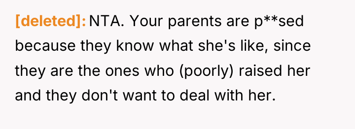 [deleted] NTA. Your parents are p**sed because they know what...