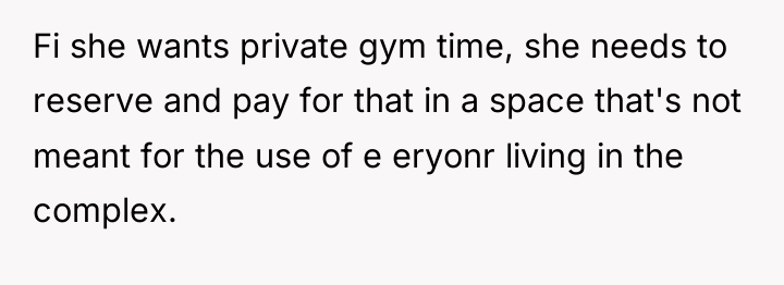 Fi she wants private gym time, she needs to reserve...