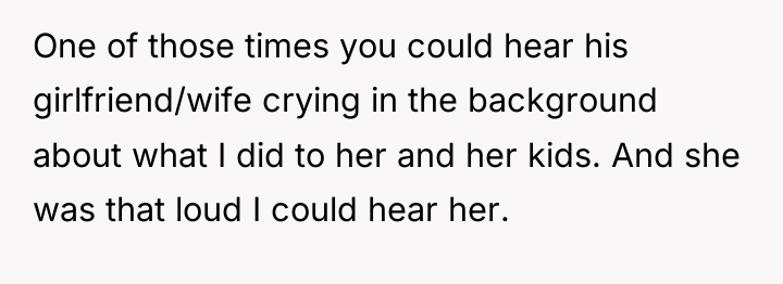 One of those times you could hear his girlfriend/wife crying...