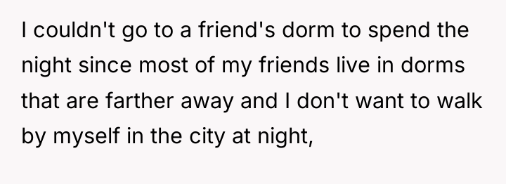 I couldn't go to a friend's dorm to spend the...