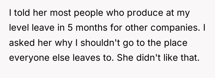 I told her most people who produce at my level...