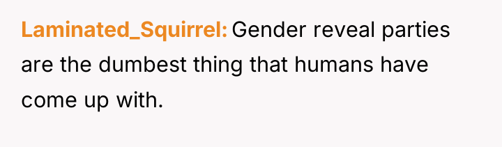 Laminated_Squirrel Gender reveal parties are the dumbest thing that humans...
