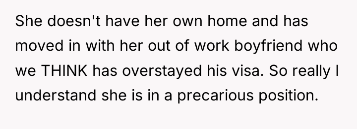 She doesn't have her own home and has moved in...