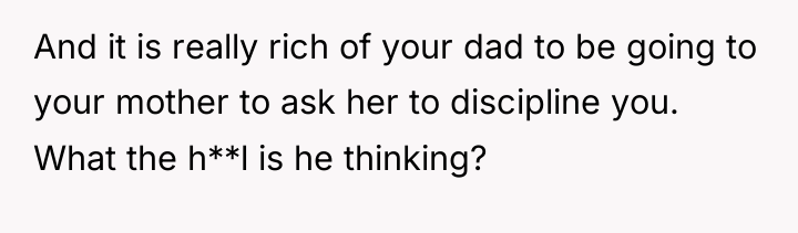 And it is really rich of your dad to be...