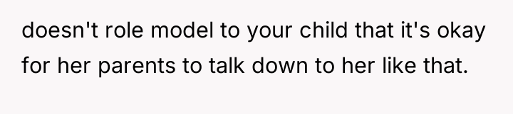 doesn't role model to your child that it's okay for...