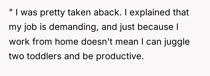 " I was pretty taken aback. I explained that my...