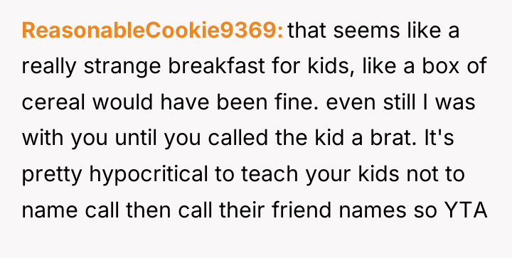 ReasonableCookie9369 that seems like a really strange breakfast for kids,...