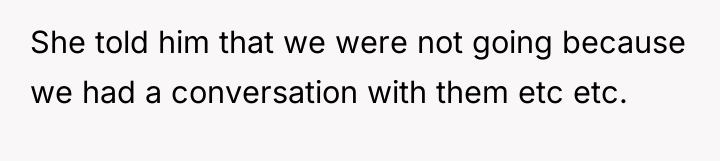 She told him that we were not going because we...