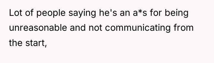 Lot of people saying he's an a*s for being unreasonable...