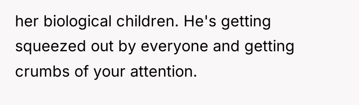 her biological children. He's getting squeezed out by everyone and...