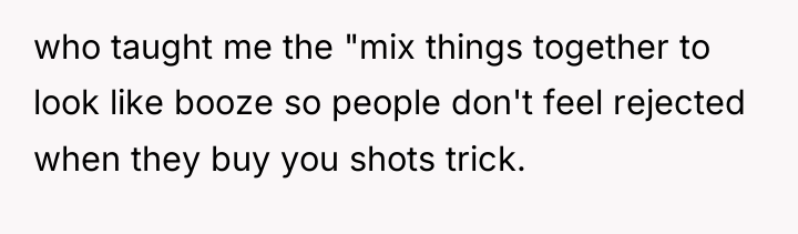 who taught me the "mix things together to look like...