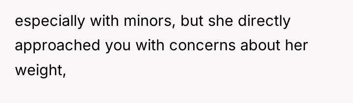 especially with minors, but she directly approached you with concerns...