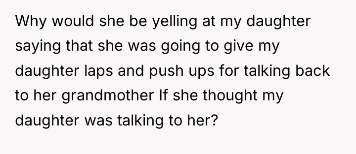 Why would she be yelling at my daughter saying that...