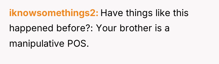 iknowsomethings2 Have things like this happened before?: Your brother is...