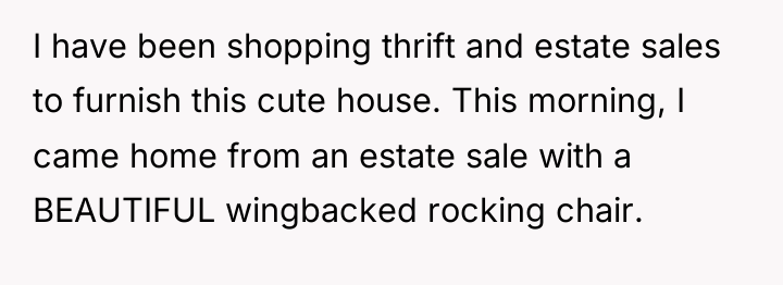 I have been shopping thrift and estate sales to furnish...