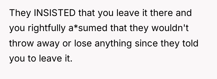 They INSISTED that you leave it there and you rightfully...