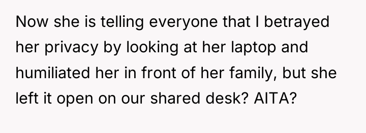 Now she is telling everyone that I betrayed her privacy...