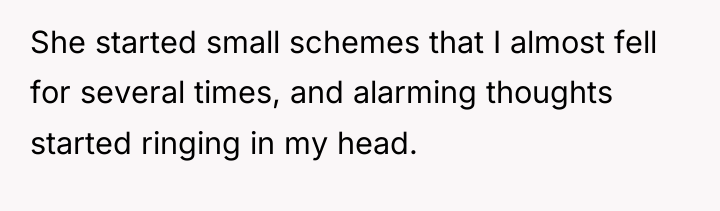 She started small schemes that I almost fell for several...