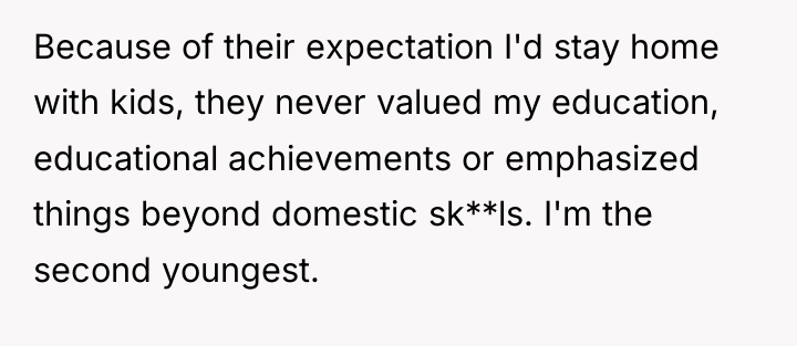 Because of their expectation I'd stay home with kids, they...