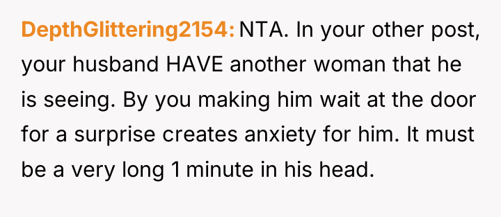DepthGlittering2154 NTA. In your other post, your husband HAVE another...