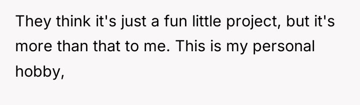 They think it's just a fun little project, but it's...