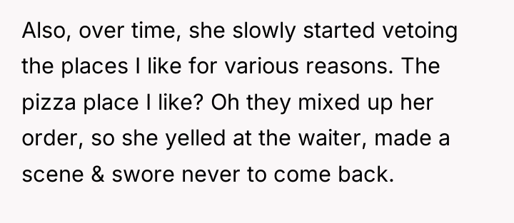Also, over time, she slowly started vetoing the places I...