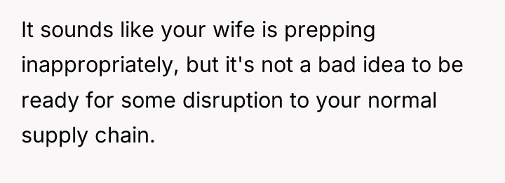 It sounds like your wife is prepping inappropriately, but it's...