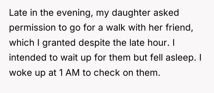 Late in the evening, my daughter asked permission to go...