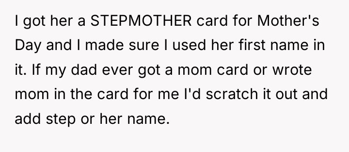 I got her a STEPMOTHER card for Mother's Day and...