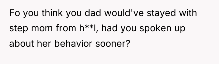 Fo you think you dad would've stayed with step mom...