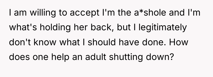 I am willing to accept I'm the a*shole and I'm...