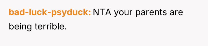 bad-luck-psyduck NTA your parents are being terrible.