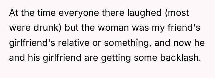 At the time everyone there laughed (most were drunk) but...