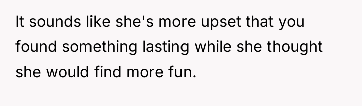 It sounds like she's more upset that you found something...