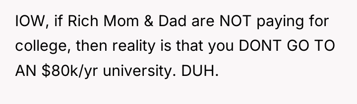IOW, if Rich Mom & Dad are NOT paying for...