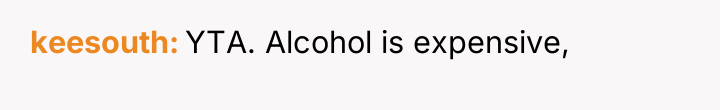 keesouth YTA. Alcohol is expensive,