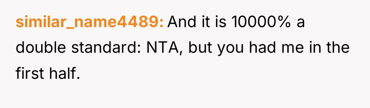 similar_name4489 And it is 10000% a double standard: NTA, but...