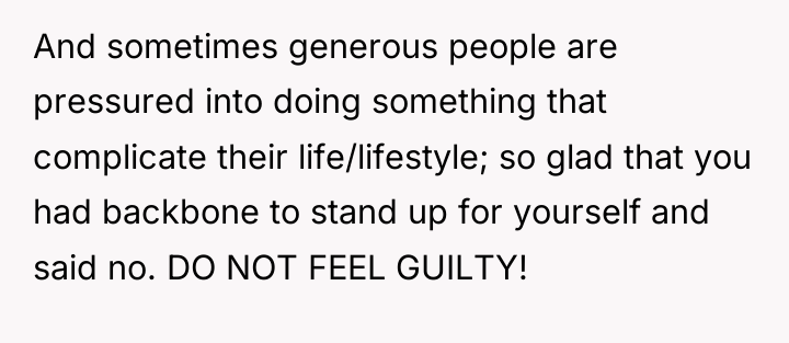 And sometimes generous people are pressured into doing something that...