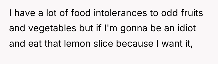 I have a lot of food intolerances to odd fruits...